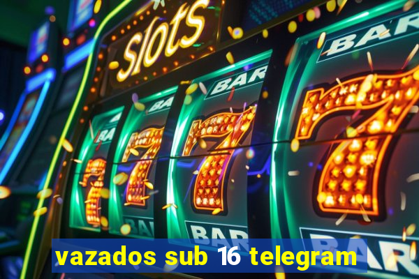 vazados sub 16 telegram